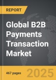 B2B Payments Transaction - Global Stategic Business Report- Product Image