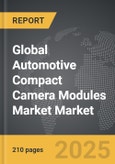 Automotive Compact Camera Modules Market - Global Strategic Business Report- Product Image