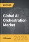 AI Orchestration - Global Strategic Business Report - Product Thumbnail Image