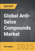 Anti-Seize Compounds - Global Strategic Business Report- Product Image