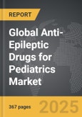 Anti-Epileptic Drugs for Pediatrics - Global Strategic Business Report- Product Image