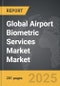 Airport Biometric Services Market - Global Strategic Business Report - Product Thumbnail Image