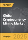 Cryptocurrency Mining - Global Stategic Business Report- Product Image