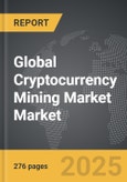 Cryptocurrency Mining Market - Global Strategic Business Report- Product Image