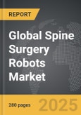Spine Surgery Robots - Global Strategic Business Report- Product Image