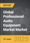 Professional Audio Equipment Market - Global Strategic Business Report - Product Thumbnail Image