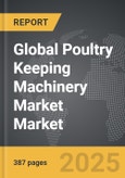 Poultry Keeping Machinery Market - Global Strategic Business Report- Product Image