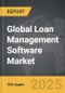 Loan Management Software - Global Stategic Business Report - Product Image