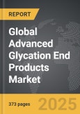 Advanced Glycation End Products - Global Strategic Business Report- Product Image