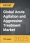 Acute Agitation and Aggression Treatment - Global Strategic Business Report - Product Image