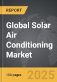 Solar Air Conditioning - Global Strategic Business Report- Product Image