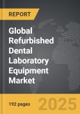 Refurbished Dental Laboratory Equipment - Global Strategic Business Report- Product Image