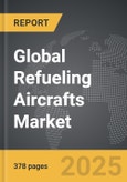 Refueling Aircrafts - Global Strategic Business Report- Product Image
