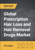 Prescription Hair Loss and Hair Removal Drugs - Global Strategic Business Report- Product Image