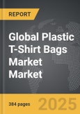 Plastic T-Shirt Bags Market - Global Strategic Business Report- Product Image