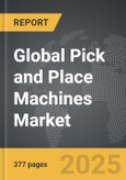 Pick and Place Machines - Global Strategic Business Report- Product Image
