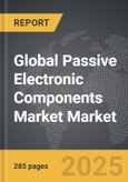Passive Electronic Components Market - Global Strategic Business Report- Product Image