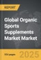 Organic Sports Supplements Market - Global Strategic Business Report - Product Thumbnail Image