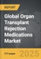 Organ Transplant Rejection Medications - Global Strategic Business Report - Product Thumbnail Image