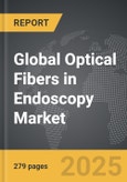 Optical Fibers in Endoscopy - Global Strategic Business Report- Product Image