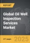 Oil Well Inspection Services - Global Stategic Business Report - Product Thumbnail Image