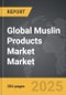 Muslin Products Market - Global Strategic Business Report - Product Image
