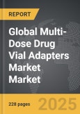 Multi-Dose Drug Vial Adapters Market - Global Strategic Business Report- Product Image