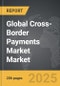 Cross-Border Payments Market - Global Strategic Business Report - Product Thumbnail Image