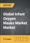Infant Oxygen Masks Market - Global Strategic Business Report - Product Thumbnail Image