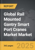 Rail Mounted Gantry Smart Port Cranes Market - Global Strategic Business Report- Product Image
