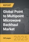 Point to Multipoint Microwave Backhaul - Global Strategic Business Report - Product Thumbnail Image
