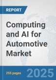 Computing and AI for Automotive Market: Global Industry Analysis, Trends, Market Size, and Forecasts up to 2032- Product Image