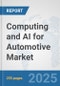 Computing and AI for Automotive Market: Global Industry Analysis, Trends, Market Size, and Forecasts up to 2032 - Product Thumbnail Image
