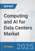 Computing and AI for Data Centers Market: Global Industry Analysis, Trends, Market Size, and Forecasts up to 2032- Product Image
