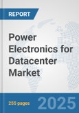 Power Electronics for Datacenter Market: Global Industry Analysis, Trends, Market Size, and Forecasts up to 2032- Product Image