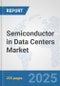 Semiconductor in Data Centers Market: Global Industry Analysis, Trends, Market Size, and Forecasts up to 2032 - Product Thumbnail Image