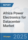 Africa Power Electronics for Datacenter Market: Prospects, Trends Analysis, Market Size and Forecasts up to 2032- Product Image