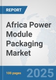 Africa Power Module Packaging Market: Prospects, Trends Analysis, Market Size and Forecasts up to 2032- Product Image