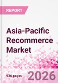 Asia-Pacific Recommerce Market Intelligence Databook - 60+ KPIs, Market Size, Share & Forecast by Channel, Category & Consumer Segment - Q1 2026 Update- Product Image