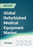 Global Refurbished Medical Equipment Market - Forecasts from 2025 to 2030- Product Image