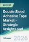 Double Sided Adhesive Tape Market - Strategic Insights and Forecasts (2026-2031) - Product Thumbnail Image