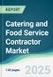 Catering and Food Service Contractor Market - Forecasts from 2025 to 2030 - Product Thumbnail Image