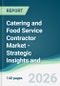 Catering and Food Service Contractor Market - Strategic Insights and Forecasts (2026-2031) - Product Thumbnail Image