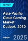 Asia-Pacific Cloud Gaming Market Outlook, 2030- Product Image