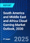 South America and Middle East and Africa Cloud Gaming Market Outlook, 2030 - Product Image