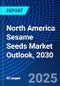 North America Sesame Seeds Market Outlook, 2030 - Product Thumbnail Image