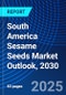 South America Sesame Seeds Market Outlook, 2030 - Product Image