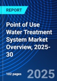 Point of Use Water Treatment System Market Overview, 2025-30- Product Image