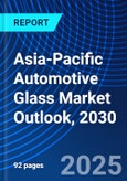 Asia-Pacific Automotive Glass Market Outlook, 2030- Product Image