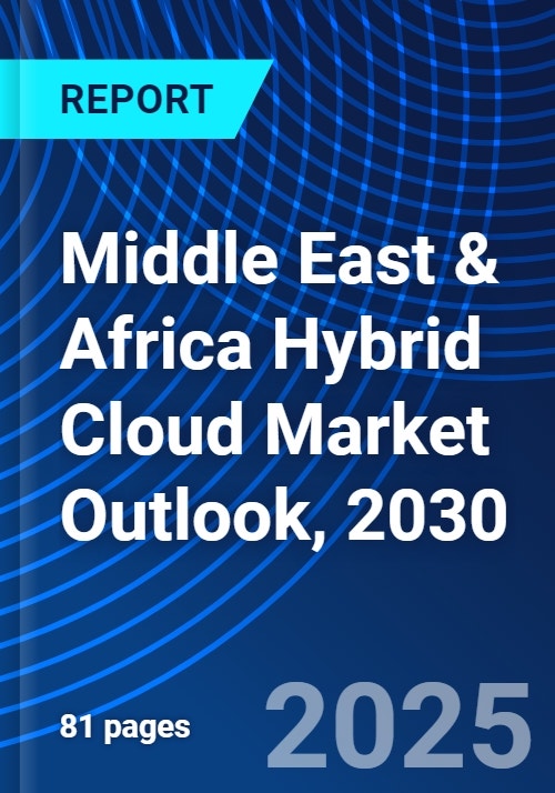 Middle East & Africa Hybrid Cloud Market Outlook, 2030